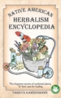 Native American Herbalism Encyclopedia : The forgotten secrets of medicinal plants & their uses for healing - Book