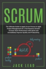 Scrum : The Ultimate Guide to Apply Scrum Process to Agile Project Management for a Fast Business Growth. How to Increase Team Performance with Sprint and Immediately Improve Quality and Productivity. - Book