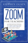 Zoom for teachers 2020 : The ultimate guide to get started with video conference, webinar, live stream, 21 tips and tricks to boost online teaching and manage virtual classroom - Book