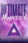 The Ultimate Hypnosis For Beginners 2 Books in 1 : Hypnosis for Deep Sleep & Rapid Weight Loss Hypnosis the best hypnosis guides for beginners; Learn to master your mind to get the results you've alwa - Book