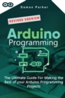 Arduino Programming : The Ultimate Guide For Making the Best of your Arduino Programming Projects - Book