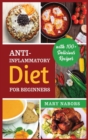 Anti-Inflammatory Diet for Beginners : Planted Based and Hight Protein Nutrition Guide (with 100+ Delicious Recipes) - Book