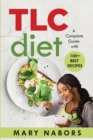 TLC Diet : A Complete Guide with 100+ Best Recipes - Book