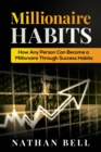 Millionaire Habits : How Any Person Can Become a Millionaire Through Success Habits - Book