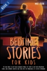 Bedtime Stories for Kids - Book 1 : Tips and Tricks to Help Relax Children's Minds, Put Them to Sleep With Meditation Stories, and Eliminate Anxieties and Fears with the Mindfulness of a Better Tomorr - Book