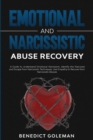 Emotional and Narcissistic Abuse Recovery : A Guide to Understand Emotional Narcissism, Identify the Narcissist and Escape from Narcissistic Techniques. Use Empathy to Recover from Narcissistic Abuses - Book