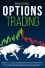 Options Trading : The Best SWING and DAY Investing Strategies on How to Make Money and Maximize Your Profit in The Market, Become an Intelligent and Profitable Investor. For Beginners - Book