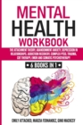 Mental Health Workbook : 6 Books in 1 - The Attachment Theory, Abandonment Anxiety, Depression in Relationships, Addiction Recovery, Complex PTSD, Trauma, CBT, EMDR Therapy and Somatic Psychotherapy - Book