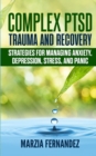 Complex PTSD, Trauma and Recovery : Strategies for Managing Anxiety, Depression, Stress, and Panic - Book
