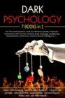 Dark Psychology : 7 Books in 1 - The Art of Persuasion, How to influence people, Hypnosis Techniques, NLP secrets, Analyze Body language, Gaslighting, Manipulation Subliminal, and Emotional Intelligen - Book