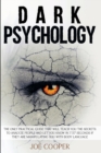 Dark Psychology : The only practical guide that will teach you the secrets to analyze people and let you know in 7.57 seconds if they are manipulating you with body language - Book