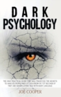 Dark Psychology : The only practical guide that will teach you the secrets to analyze people and let you know in 7.57 seconds if they are manipulating you with body language - Book