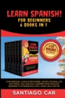 Learn Spanish for Beginners 6 Books in 1 : Your personal coach everywhere. Lessons for real life and travel. Fast and easy learning from absolute beginner to intermediate level. Speak like a native! - Book