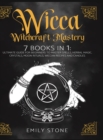 Wicca Witchcraft Mastery : 7 Books In 1: Ultimate Guide For Beginners to Master Spells, Herbal Magic, Crystals, Moon Rituals, Wiccan Recipes and Candles - Book