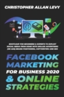 Facebook Marketing for Business 2020 & Online Strategies : Bootcamp for Beginners & Experts to Exploit Social Media from Home with Skilled Advertising (or Ads), Brand Positioning, Copywriting and SEO - Book