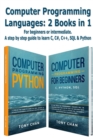 Computer programming languages : For beginners or intermediate. A step by step guide to learn C, C#, C++, SQL and Python - Book