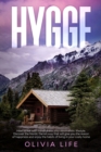 Hygge : How to live with mindfulness your minimalistic lifestyle. Discover the Nordic Danish way that will give you the reason of happiness and enjoy the habits of living in your cozily home - Book