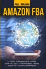 Amazon Fba 2020 : La Guida Per Imparare a Gestire Con Successo Il Proprio Business on Line Sulla Piattaforma Di Amazon - Book