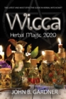 Wicca Herbal Magic 2020 : The Latest and Effective Guide in Herbal Witchcraft John B. - Book