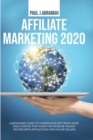 Affiliate Marketing 2020 : A Beginners Guide to Understand Seo from Home and a Step by Step Guide for Increase Passive Income with Affiliations and Online Selling - Book