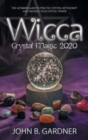 Wicca Crystal Magic 2020 : The Ultimate Guide to Practice Crystal Witchcraft and Enhance Your Crystal Power - Book