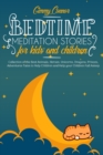 Bedtime Meditation Stories for Kids and Children : Collection of the Best Animals, Heroes, Unicorns, Dragons, Princes, Adventures Tales to Help Children and Help your Children Fall Asleep - Book