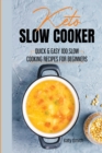 keto slow cooker : quic & easy 100 slow cooking recipes for beginners - Book