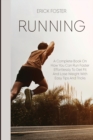 Runnig : A Complete Book on How You Can Run Faster Effortlessly to Get Fit and Lose Weight with Easy Tips and Tricks - Book