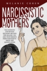 Narcissistic Mothers : The Scientific Step-By-Step Recovery Method For Healing You And Your Parents From Narcissistic Abuse And Manipulation - Book