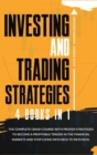 Investing and Trading Strategies : 4 books in 1: The Complete Crash Course with Proven Strategies to Become a Profitable Trader in the Financial Markets and Stop Living Paycheck to Paycheck. - Book