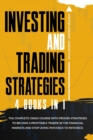 Investing and Trading Strategies : 4 books in 1: The Ultimate Crash Course with Proven Strategies to Become a Profitable Trader in the Financial Markets and Stop Living Paycheck to Paycheck. - Book