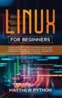 Linux for Beginners : The easy beginner's guide to introduce and use Linux operating system. How to make an easy installation, configuration, learn basics commands, fundamentals and technical overview - Book