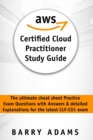Aws Certified Cloud Practitioner Study Guide : The ultimate cheat sheet practice exam questions with answers and detailed explanations for the latest CLF-C01 exam (black and white version) - Book