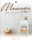 Macrame For Beginners : An Easy Step-By-Step Guide to Macrame. Projects for Beginners and Intermediate Learners with High-Quality Images for a Much Better Experience. - Book