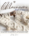 Macrame Patterns : The Easy Beginner's and Intermediate Guide to The Ancient Art of Macrame. Including Step-by-Step Projects for All Levels and High-Quality Images. - Book