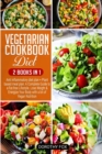 Vegetarian cookbook diet : 2 Books in 1 Anti inflammatory diet plan + Plant based meal plan: A Complete Guide to a Fat-free Lifestyle. Lose Weight & Energize Your Body with a lot of Vegan Nutrition - Book