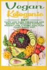 Vegan Ketogenic Diet : Tasty Low Carb Cookbook and Recipes to promote natural weight loss. 4 Weeks Meal Plan. Plant-based Diet. - Book