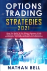 Options Trading Strategies 2021 : How To Build A Six-Figure Income With Options Trading Using The Best-proven Strategies For Intermediate and Advanced - Book