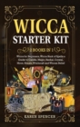Wicca Starter Kit (2 Books in 1) : Wicca Book of Spells a Guide to Candle, Magic, Herbal, Crystal, Moon, Rituals, Witchcraft and Wiccan Belief - Book