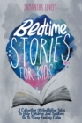Bedtime Stories for Kids : A Collection Of Meditation Tales To Help Children And Toddlers Go To Sleep Feeling Calm - Book