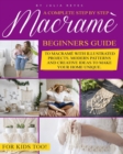 Macrame for Beginners. : Step by Step Beginners Guide to Macrame. - Book