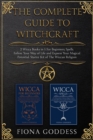 The Complete Guide To Witchcraft : Follow Your Way of Life and Express Your Magical Potential. Starter Kit of The Wiccan Religion - Book