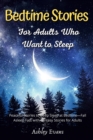 Bedtime Stories for Adults Who Want to Sleep : Peaceful Stories to Deep Sleep at Bedtime, Fall Asleep Fast with Fantasy Stories for Adults - Book