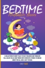 Bedtime Meditation Stories for Kids : A Collection of Short Tales to Help Children and Toddlers Fall Asleep, Relax and Thrive with Fantastic Stories to Dream About for All Ages. Easy to Read - Book