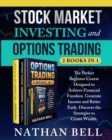 Stock Market Investing and Options Trading (2 books in 1) : The perfect beginner course designed to achieve financial freedom. Generate income and retire early. Discover the strategies to create wealt - Book