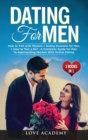 Dating for Men (3 Books in 1) : How to Flirt with Women + Dating Essential for Men + How to Text a Girl: A Complete Guide for Men To Approaching Women With Online Dating - Book