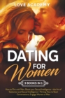 Dating for Woman (3 Books in 1) : How to Flirt with Men, Boost your Sexual Intelligence + the Art of Seduction and Sexual Intelligence + Flirting: How to Start Conversations, Engage Women or Men - Book