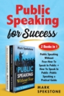 Public Speaking for Success (2 Books in 1) : Public Speaking Without Fear-How To Speak In Public + How To Speak In Public: Public Speaking a Pratical Guide - Book