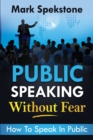 Public Speaking Without Fear : How To Speak In Public - Book