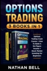 Options Trading (3 Books in 1) : Options Trading Crash Course + How To Build A Six-Figure Income + Stock Market Investing for Beginners - Book